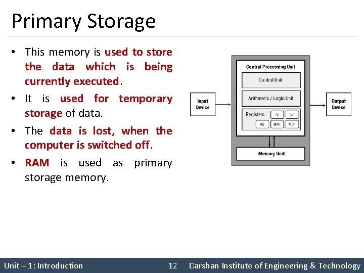 Primary Storage • This memory is used to store the data which is being