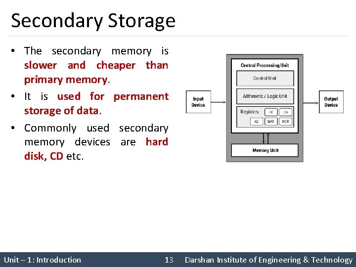 Secondary Storage • The secondary memory is slower and cheaper than primary memory. •