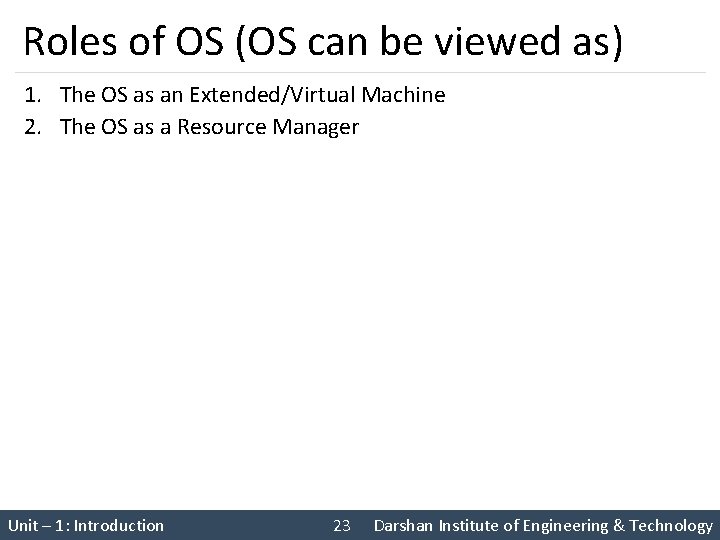 Roles of OS (OS can be viewed as) 1. The OS as an Extended/Virtual