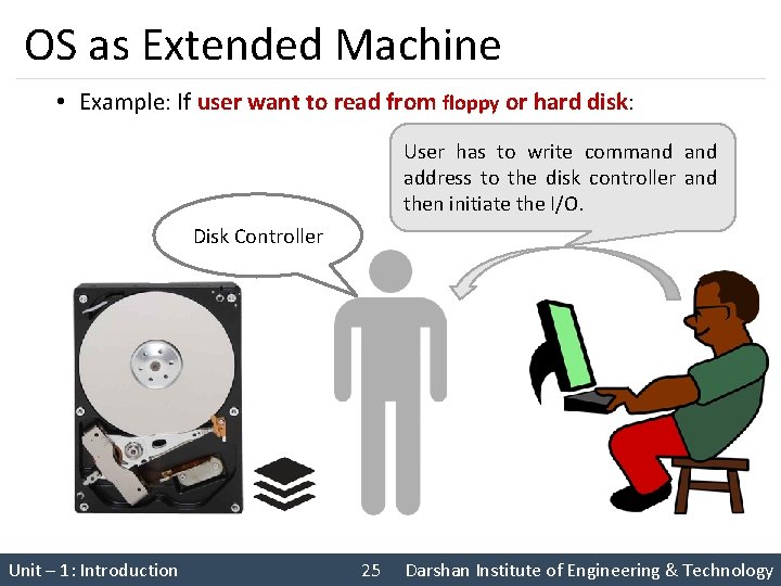 OS as Extended Machine • Example: If user want to read from floppy or