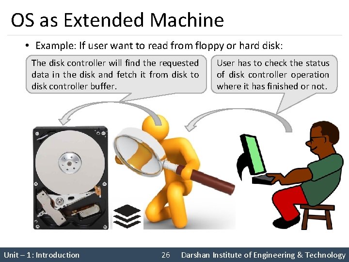 OS as Extended Machine • Example: If user want to read from floppy or