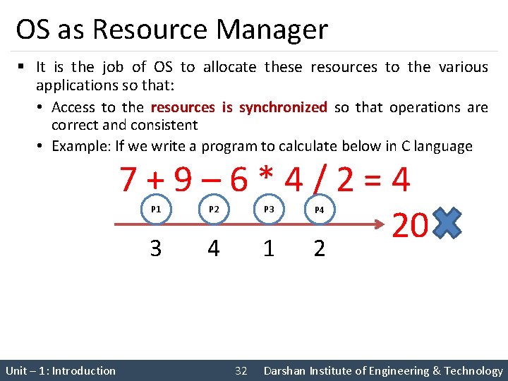 OS as Resource Manager § It is the job of OS to allocate these