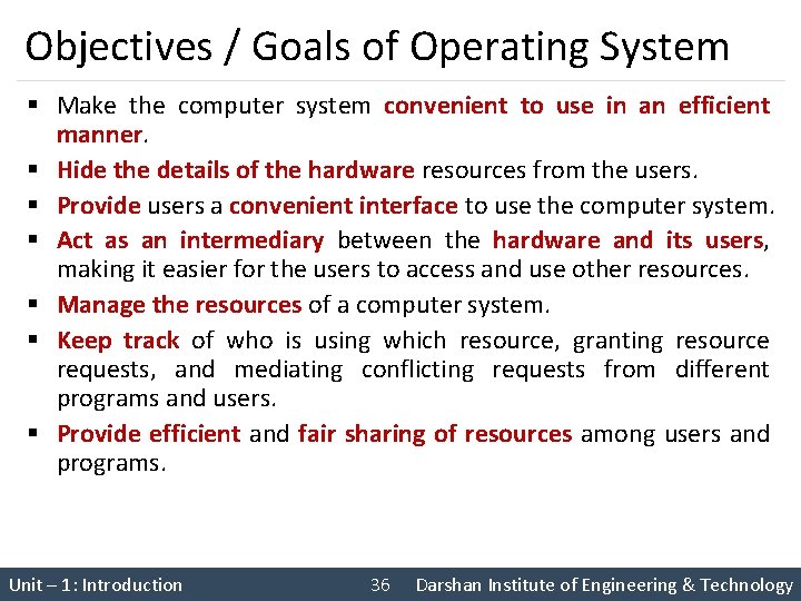 Objectives / Goals of Operating System § Make the computer system convenient to use