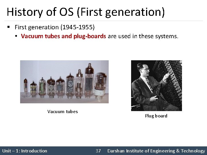 History of OS (First generation) § First generation (1945 -1955) • Vacuum tubes and