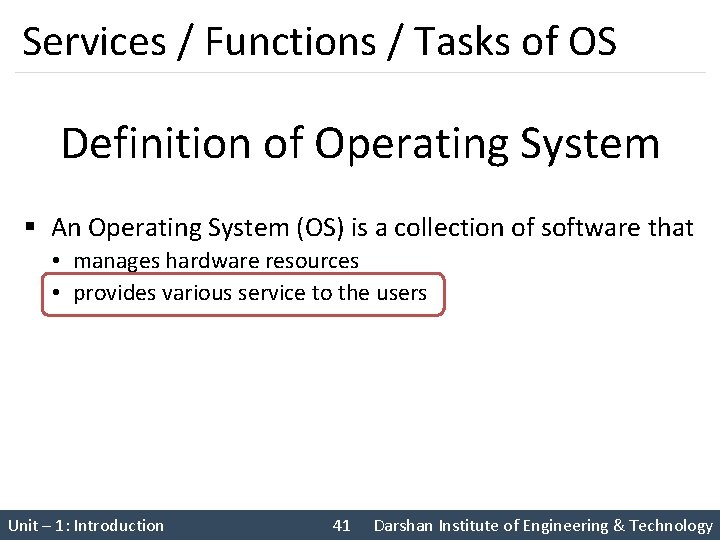 Services / Functions / Tasks of OS Definition of Operating System § An Operating