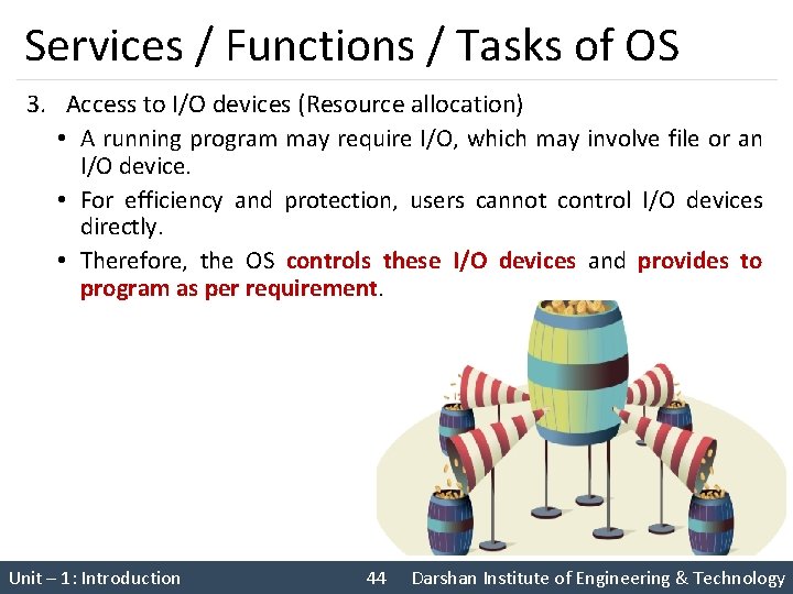 Services / Functions / Tasks of OS 3. Access to I/O devices (Resource allocation)