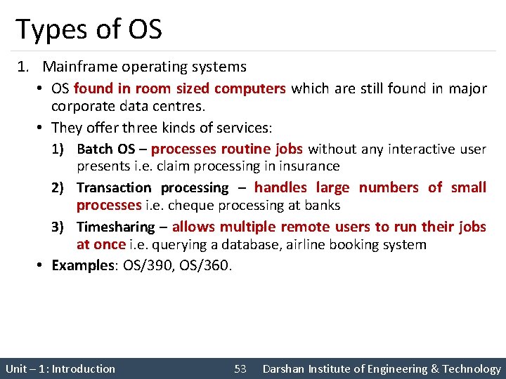 Types of OS 1. Mainframe operating systems • OS found in room sized computers