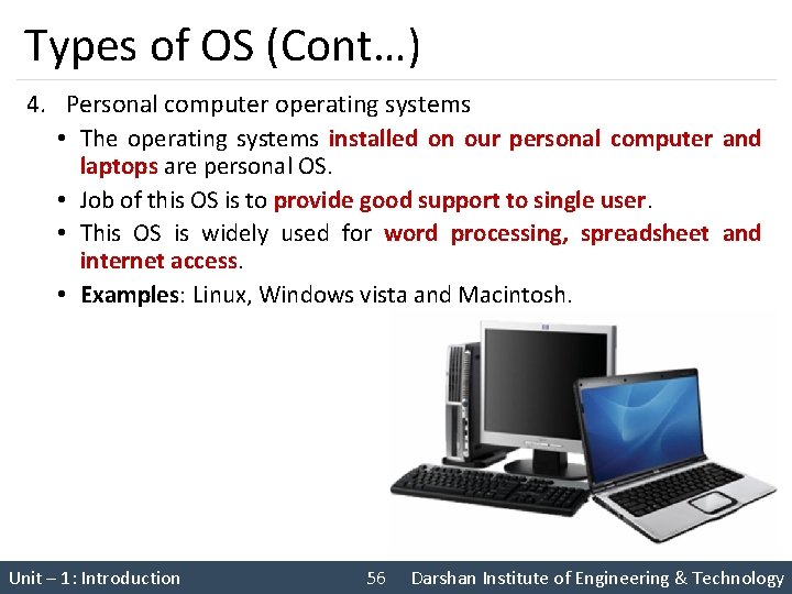 Types of OS (Cont…) 4. Personal computer operating systems • The operating systems installed