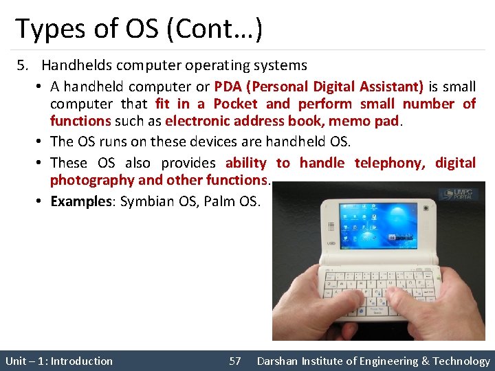 Types of OS (Cont…) 5. Handhelds computer operating systems • A handheld computer or