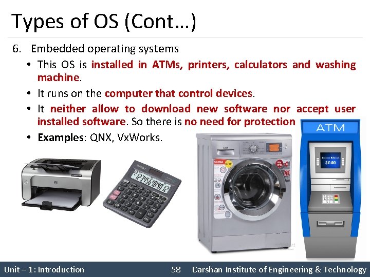 Types of OS (Cont…) 6. Embedded operating systems • This OS is installed in