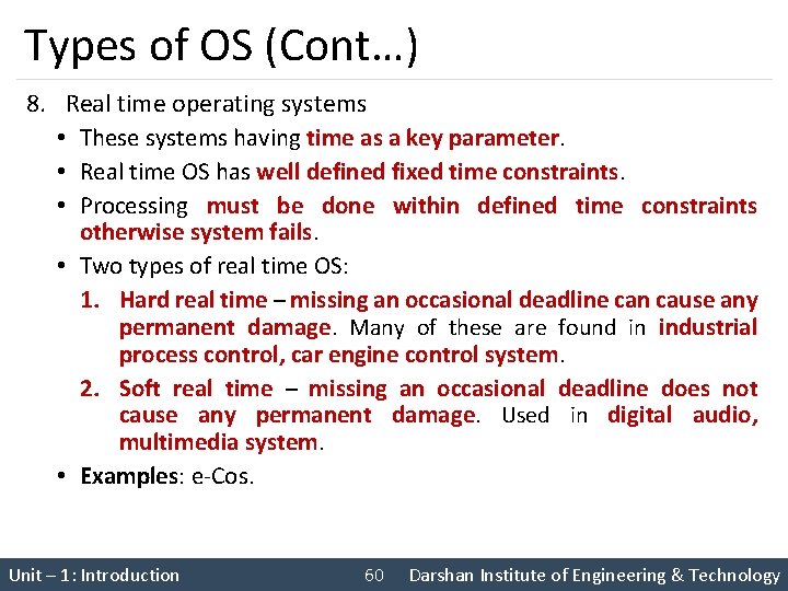 Types of OS (Cont…) 8. Real time operating systems • These systems having time