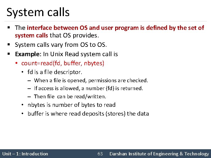 System calls § The interface between OS and user program is defined by the