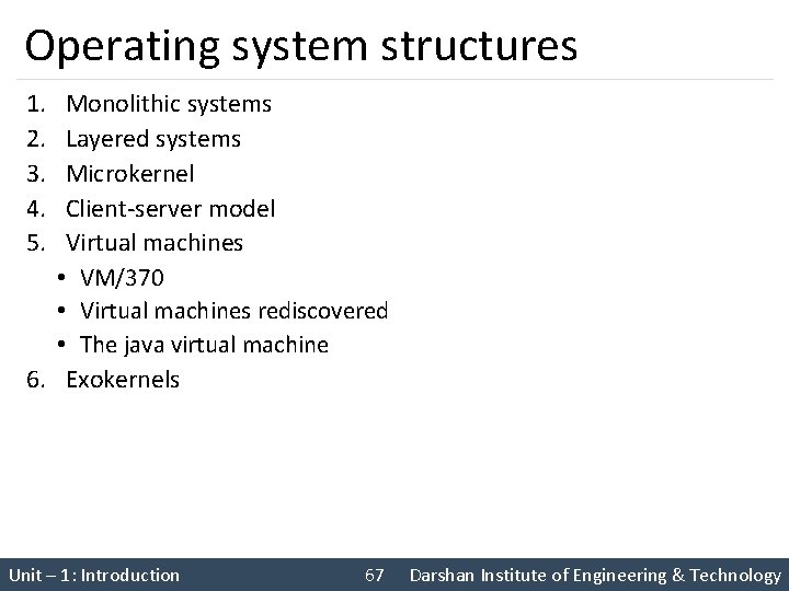 Operating system structures 1. 2. 3. 4. 5. Monolithic systems Layered systems Microkernel Client-server