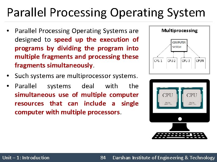 Parallel Processing Operating System • Parallel Processing Operating Systems are designed to speed up