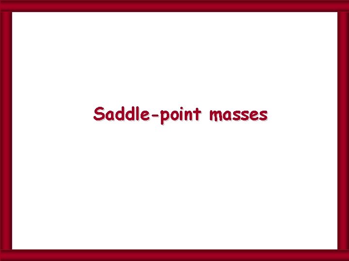 Saddle-point masses 