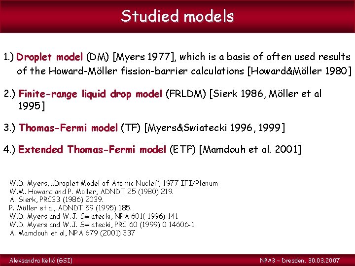 Studied models 1. ) Droplet model (DM) [Myers 1977], which is a basis of