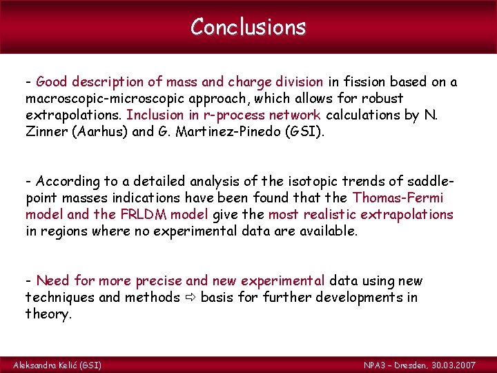 Conclusions - Good description of mass and charge division in fission based on a