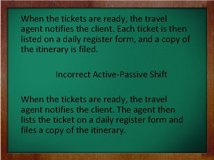 When the tickets are ready, the travel agent notifies the client. Each ticket is