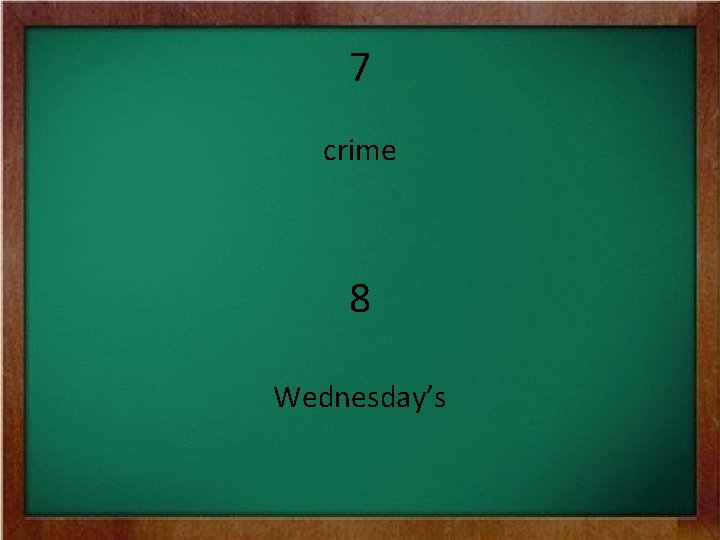 7 crime 8 Wednesday’s 