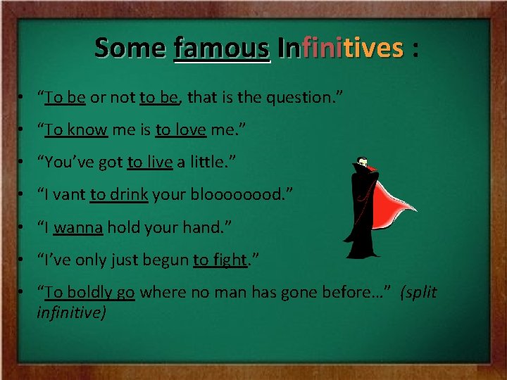 Some famous Infinitives : • “To be or not to be, that is the