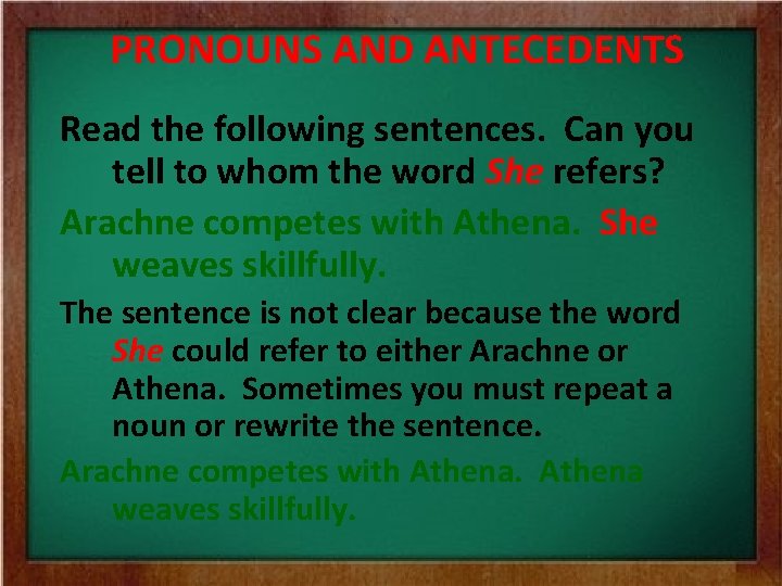 PRONOUNS AND ANTECEDENTS Read the following sentences. Can you tell to whom the word