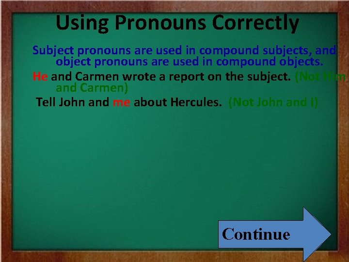 Using Pronouns Correctly Subject pronouns are used in compound subjects, and object pronouns are Using Pronouns Correctly Subject pronouns are used in compound subjects, and object pronouns are