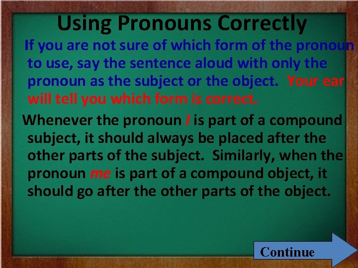 Using Pronouns Correctly If you are not sure of which form of the pronoun Using Pronouns Correctly If you are not sure of which form of the pronoun