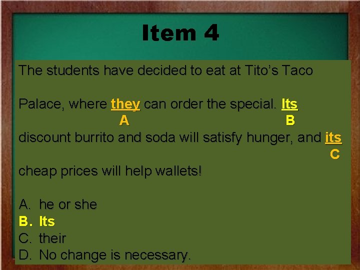 Item 4 The students have decided to eat at Tito’s Taco Palace, where they