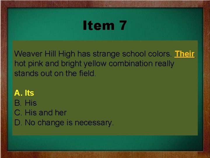 Item 7 Weaver Hill High has strange school colors. Their hot pink and bright