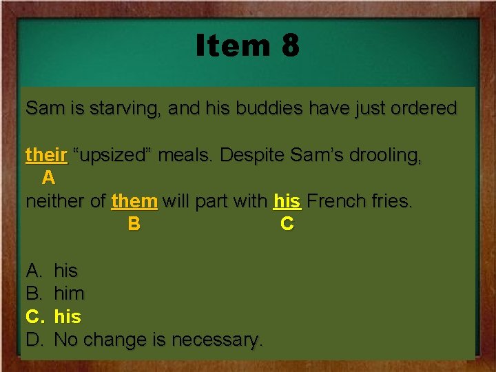 Item 8 Sam is starving, and his buddies have just ordered their “upsized” meals.