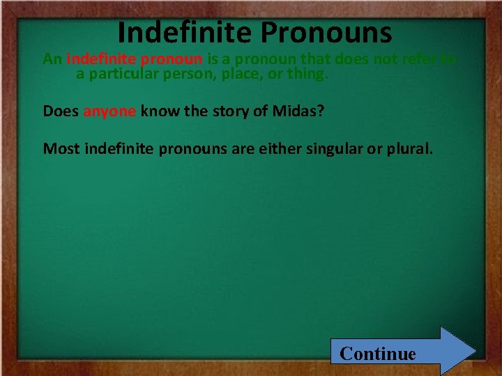 Indefinite Pronouns An indefinite pronoun is a pronoun that does not refer to a