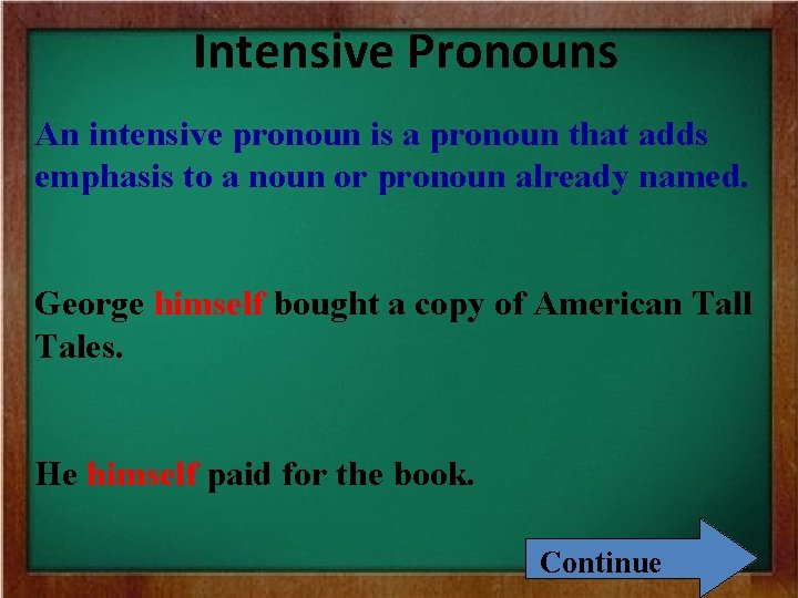 Intensive Pronouns An intensive pronoun is a pronoun that adds emphasis to a noun