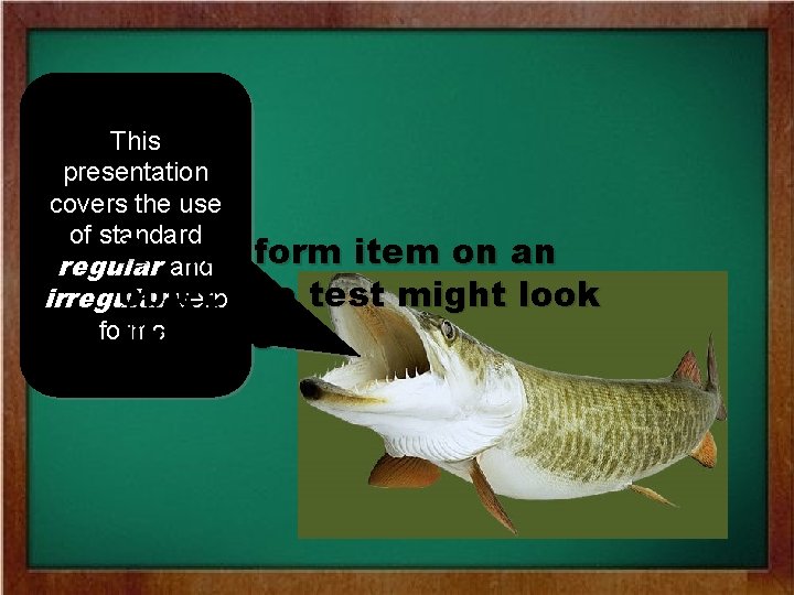 This presentation covers the use of standard A verb form item on an regular