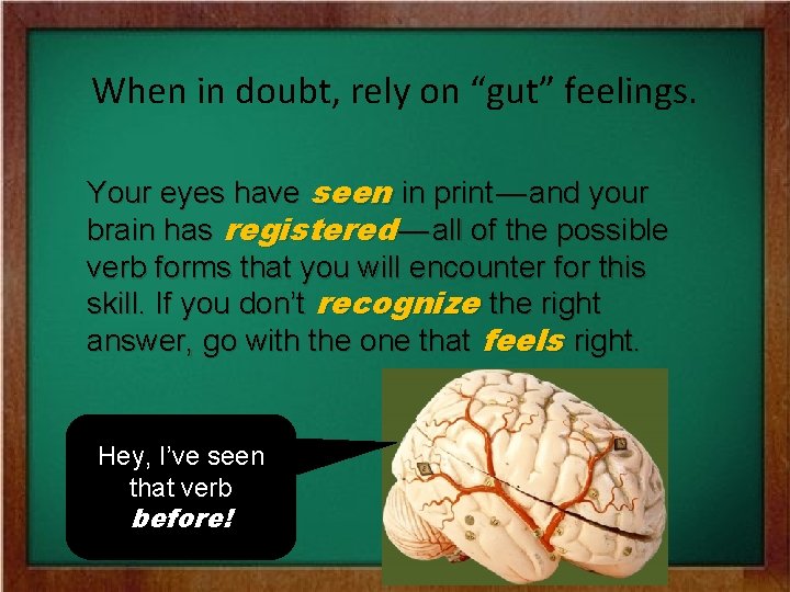 When in doubt, rely on “gut” feelings. Your eyes have seen in print —