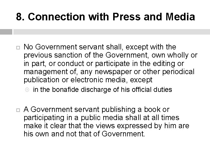 8. Connection with Press and Media No Government servant shall, except with the previous