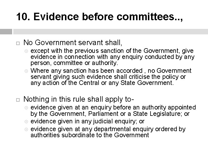 10. Evidence before committees. . , No Government servant shall, except with the previous