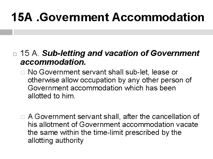 15 A. Government Accommodation 15 A. Sub-letting and vacation of Government accommodation. No Government