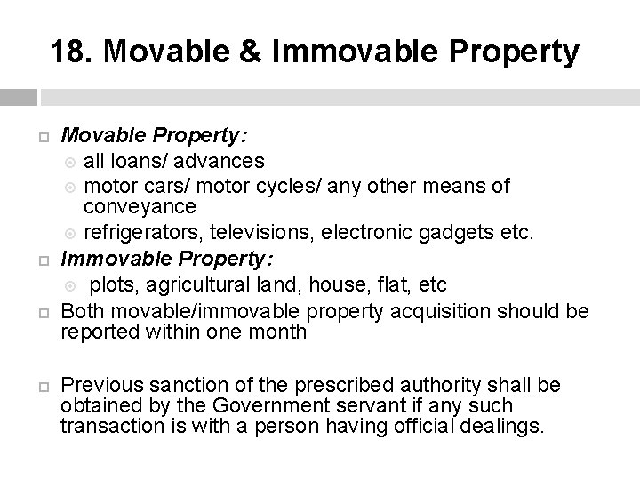 18. Movable & Immovable Property Movable Property: all loans/ advances motor cars/ motor cycles/