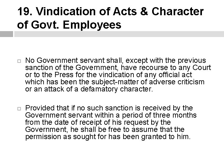 19. Vindication of Acts & Character of Govt. Employees No Government servant shall, except