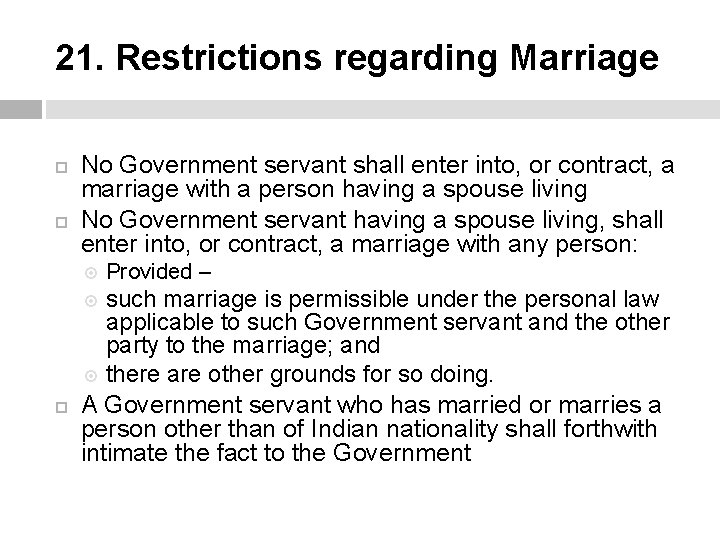 21. Restrictions regarding Marriage No Government servant shall enter into, or contract, a marriage