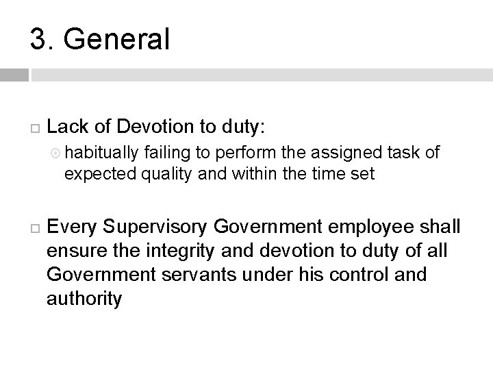 3. General Lack of Devotion to duty: habitually failing to perform the assigned task