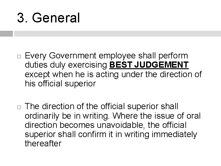 3. General Every Government employee shall perform duties duly exercising BEST JUDGEMENT except when