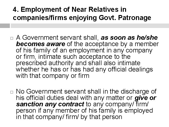 4. Employment of Near Relatives in companies/firms enjoying Govt. Patronage A Government servant shall,