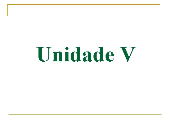 Unidade V 