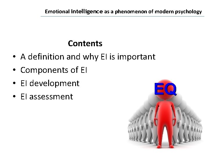 Emotional intelligence as a phenomenon of modern psychology • • Contents A definition and