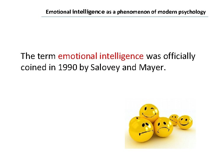 Emotional intelligence as a phenomenon of modern psychology The term emotional intelligence was officially