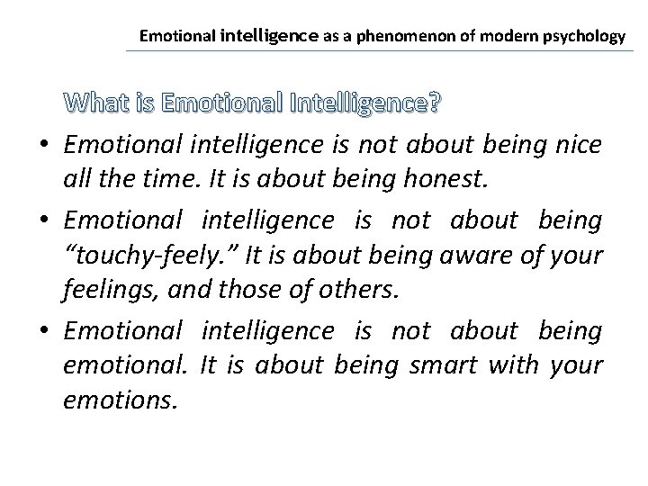 Emotional intelligence as a phenomenon of modern psychology What is Emotional Intelligence? • Emotional