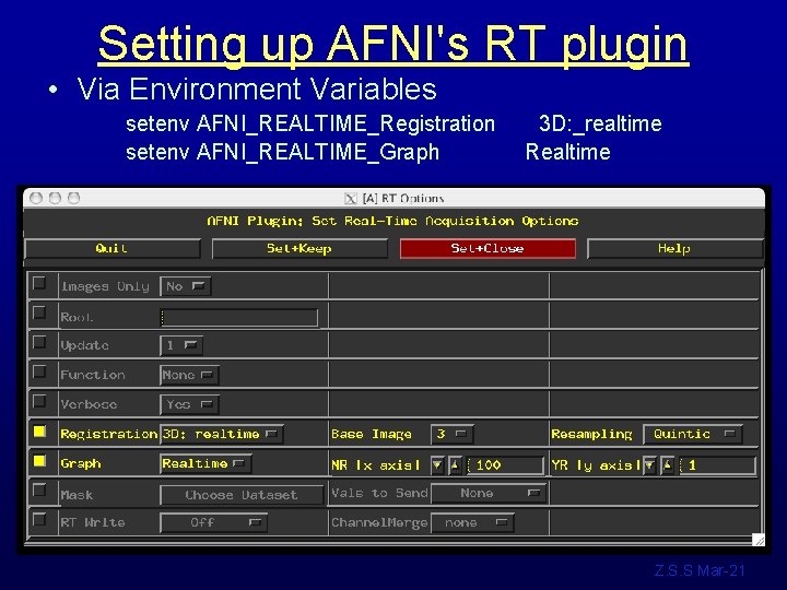 Setting up AFNI's RT plugin • Via Environment Variables setenv AFNI_REALTIME_Registration setenv AFNI_REALTIME_Graph 3