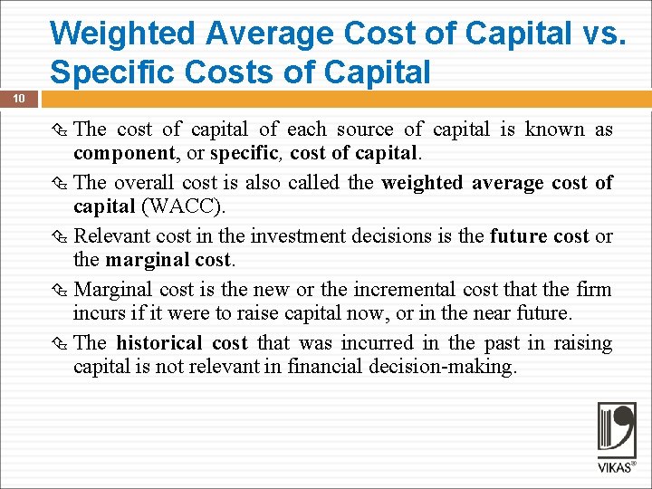 Weighted Average Cost of Capital vs. Specific Costs of Capital 10 The cost of
