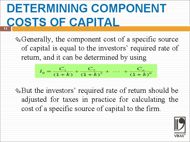 DETERMINING COMPONENT COSTS OF CAPITAL 11 Generally, the component cost of a specific source